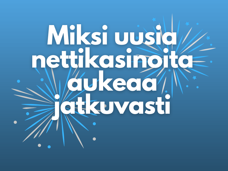 Miksi uusia nettikasinoita aukeaa jatkuvasti